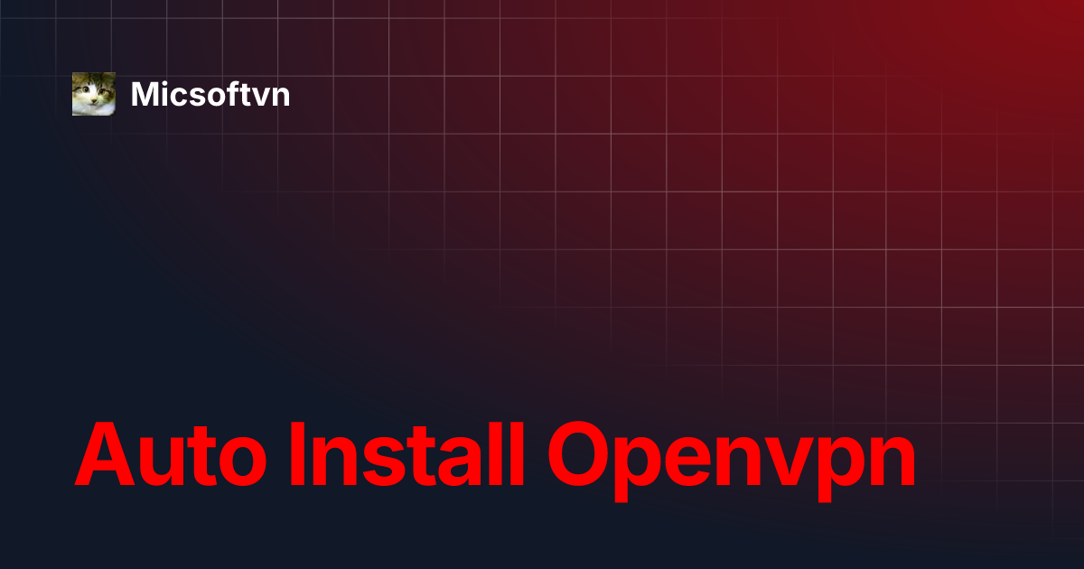 Auto Install Openvpn | Micsoftvn