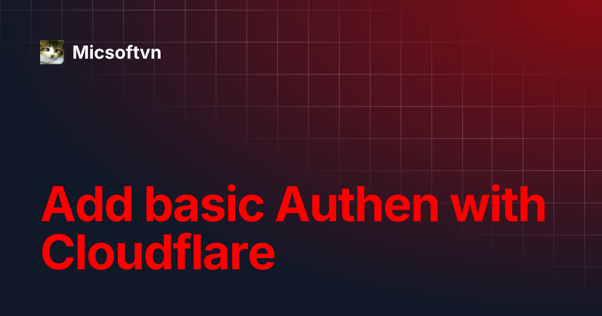 Add basic Authen with Cloudflare | Micsoftvn